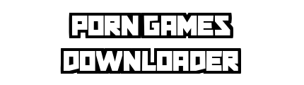 porngamesdownloader.com - Porn Games Downloader